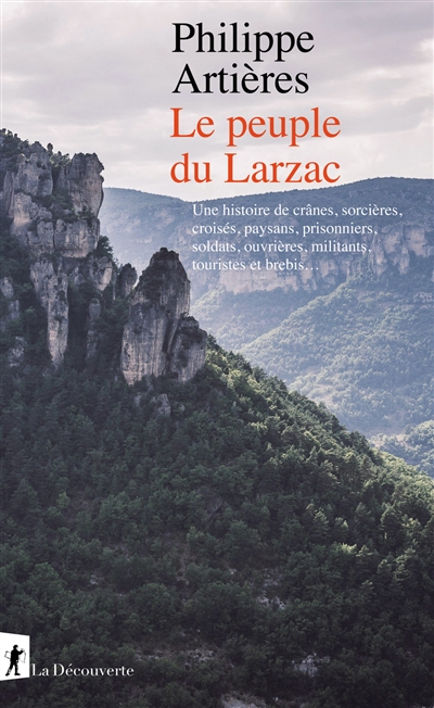 Le peuple du Larzac : une histoire de crânes, sorcières, croisés, paysans, prisonniers, soldats, ouvrières, militants, touristes et brebis...
