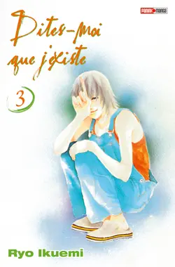 Dites-moi que j'existe. Vol. 3