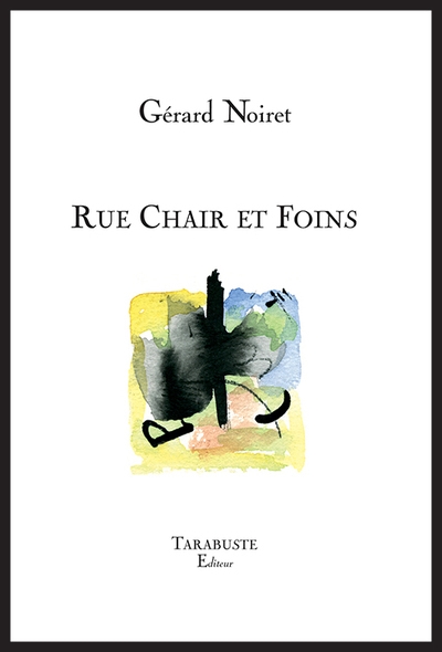 Rue chair et foins (2006-2018)