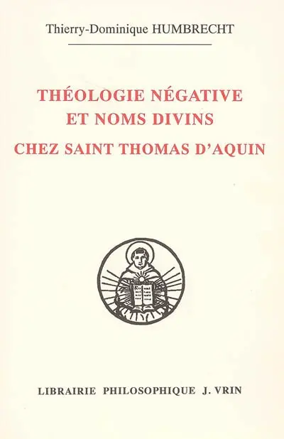 Théologie négative et noms divins chez saint Thomas d'Aquin