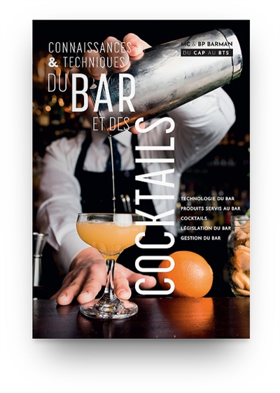 Connaissances et techniques du bar et des cocktails : MC et BP barman, tous niveaux du CAP au BTS