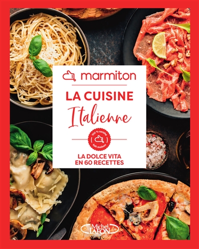 Marmiton : la cuisine italienne : la dolce vita en 60 recettes