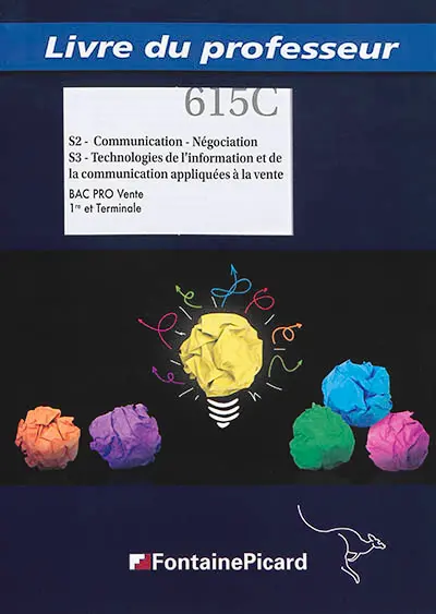 S2 communication-négociation, S3 technologies de l'information et de la communication appliquées à la vente : bac pro vente, 1re et terminale : livre du professeur