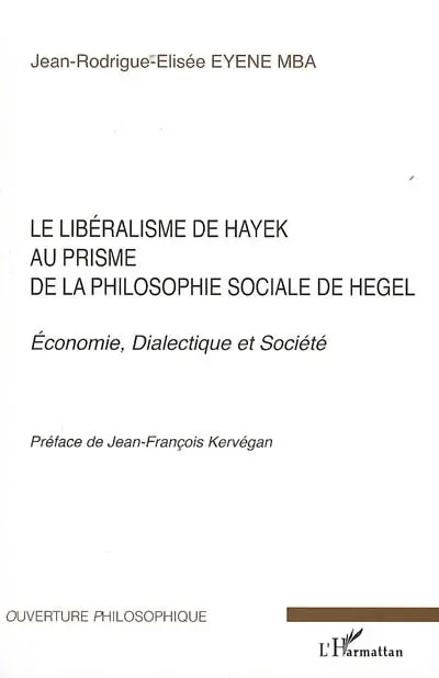 Le libéralisme de Hayek au prisme de la philosophie sociale de Hegel : économie, dialectique et société