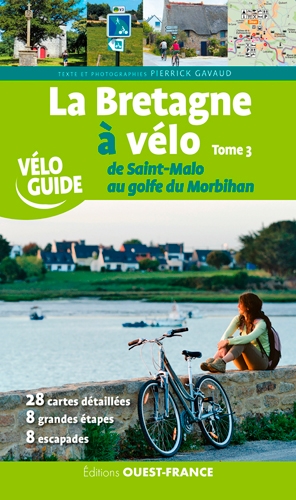 La Bretagne à vélo. Vol. 3. De Saint-Malo au golfe du Morbihan