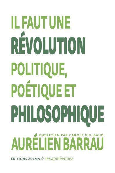 Il faut une révolution politique, poétique et philosophique : entretien par Carole Guilbaud - Aurélien Barrau
