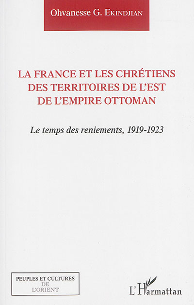 La France et les chrétiens des territoires de l'est de l'Empire ottoman : le temps des reniements, 1919-1923