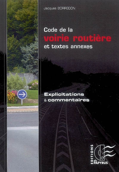 Code de la voirie routière et textes annexes : explicitations et commentaires