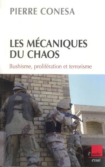 Mécanismes du chaos : bushisme, terrorisme et prolifération
