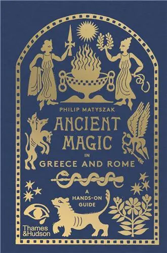 Ancient Magic in Greece and Rome : A Hands-on Guide (new edition)