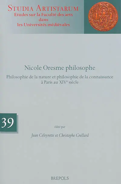 Nicole Oresme philosophe : philosophie de la nature et philosophie de la connaissance à Paris au XIVe siècle