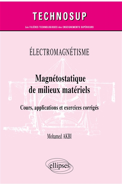Electromagnétisme : magnétostatique de milieux matériels : cours, applications et exercices corrigés