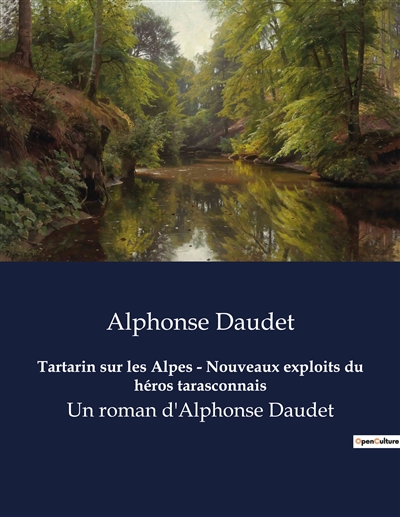 Tartarin sur les Alpes : Nouveaux exploits du héros tarasconnais : Un roman d'Alphonse Daudet
