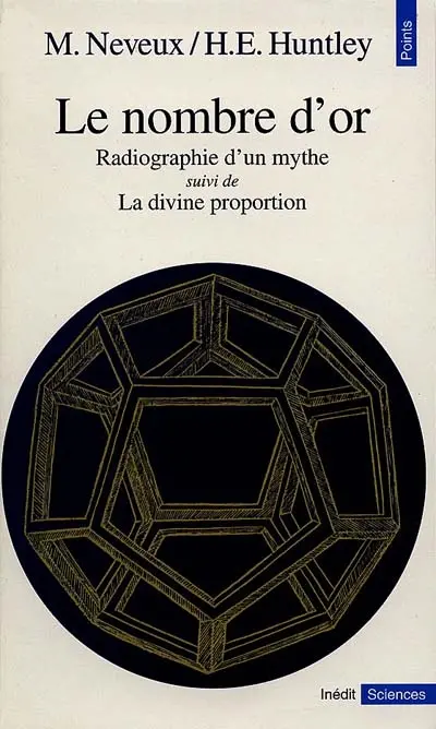 Le nombre d'or, radiographie d'un mythe. La divine proportion