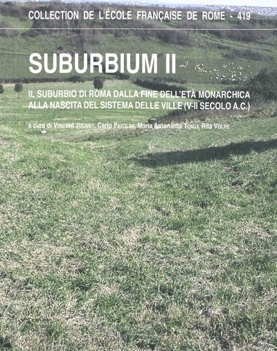 Suburbium II : il suburbio di Roma dalla fine dell'eta monarchica alla nascita del sistema delle ville (V-II secolo A.C.)