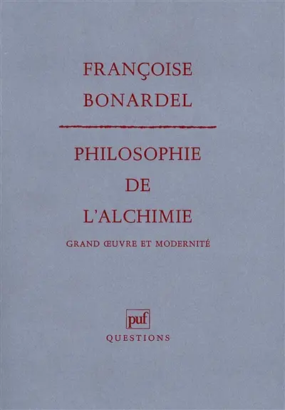 Philosophie de l'alchimie : grand oeuvre et modernité