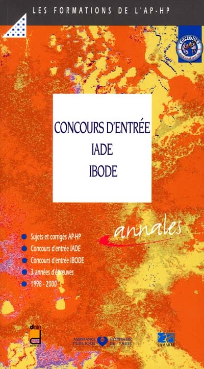 Concours d'entrée IADE IBODE : sujets et corrigés 1998-2000