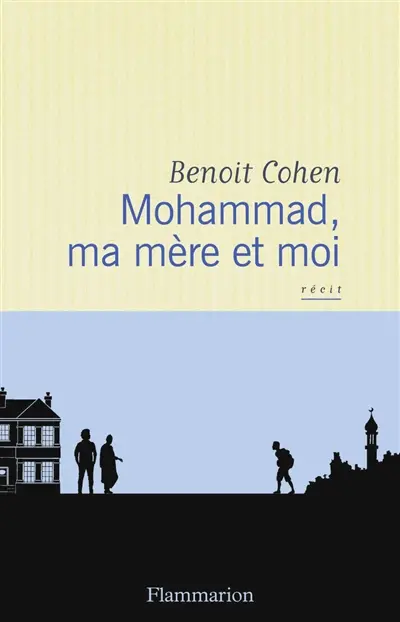 Mohammad, ma mère et moi : récit