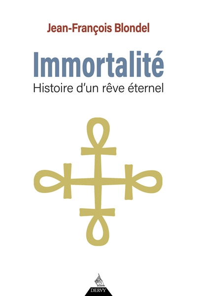Immortalité : histoire d'un rêve éternel