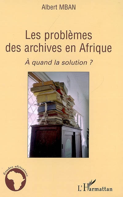 Les problèmes des archives en Afrique : à quand la solution ?