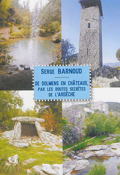 De dolmens en châteaux, par les routes secrètes de l'Ardèche