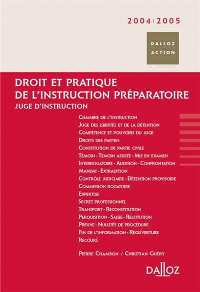 Droit et pratique de l'instruction préparatoire 2004-2005 : juge d'instruction