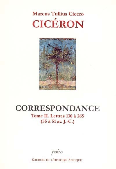 Correspondance. Vol. 2. Lettres 130 à 265 (55 à 51 av. J.-C.)