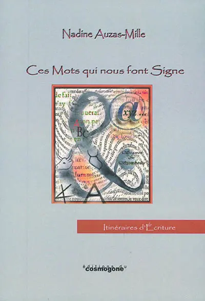 Ces mots qui nous font signe : itinéraires d'écriture