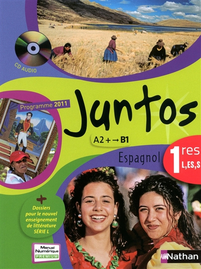 Juntos 1res L, ES, S A2-B1 : programme 2011 : format compact
