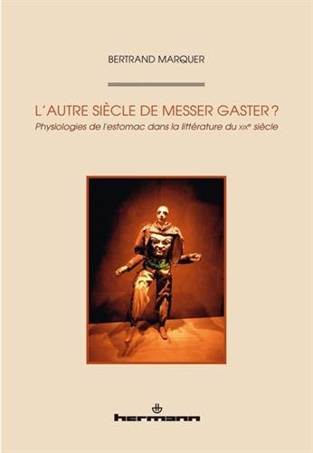 L'autre siècle de Messer Gaster ? : physiologies de l'estomac dans la littérature du XIXe siècle