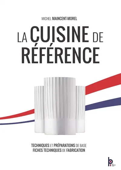 La cuisine de référence : techniques et préparations de base, fiches techniques de fabrication