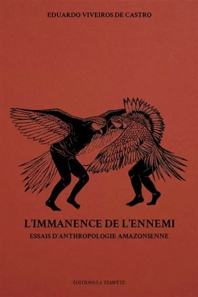 L'immanence de l'ennemi : essai d'anthropologie amazonienne