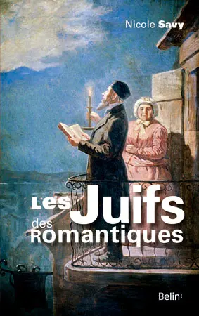 Les Juifs des romantiques : le discours de la littérature sur les Juifs de Chateaubriand à Hugo