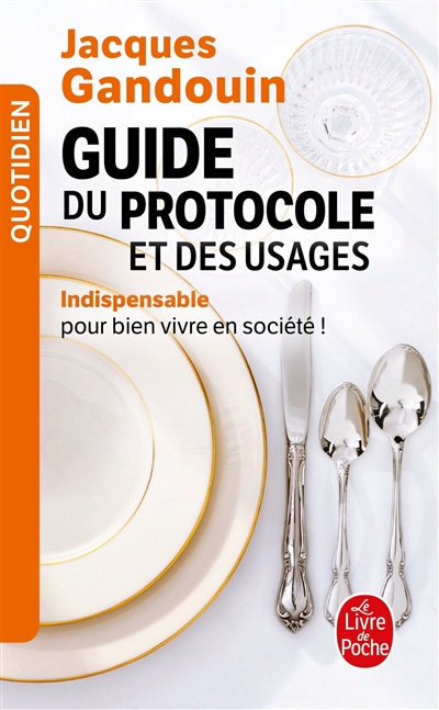 Guide du protocole et des usages - Jacques Gandouin