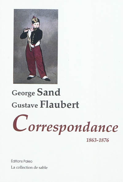 George Sand, Gustave Flaubert : correspondance 1863-1876