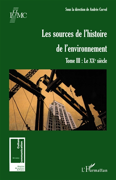 Les sources de l'histoire de l'environnement. Vol. 3. Le XXe siècle