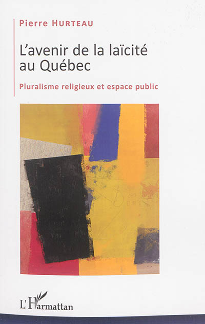 L'avenir de la laïcité au Québec : pluralisme religieux et espace public