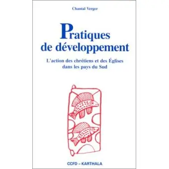 Pratiques de développement : l'action des chrétiens et des Eglises dans les pays du Sud