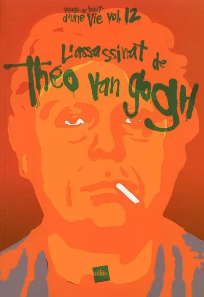L'assassinat de Theo Van Gogh : portrait d'un provocateur