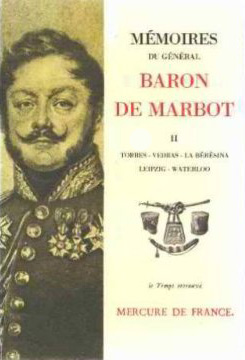 Mémoires du général baron de Marbot. Vol. 2. Torrès-Védras, la Bérésina, Leipzig, Waterloo