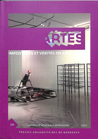 Cahiers d'ARTES (Les), n° 19. Impostures et vérités en arts