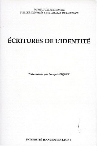 Ecritures de l'identité : actes du colloque tenu les 21 et 22 novembre 1996 à l'Université Jean Moulin-Lyon 3