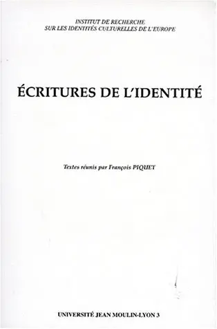 Ecritures de l'identité : actes du colloque tenu les 21 et 22 novembre 1996 à l'Université Jean Moulin-Lyon 3