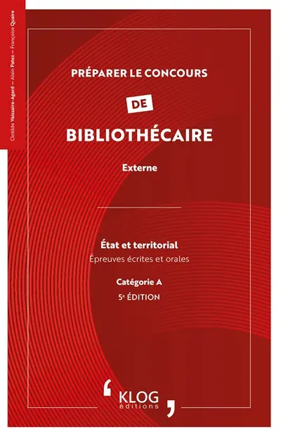 Préparer le concours de bibliothécaire externe : Etat et territorial : épreuves écrites et orales, catégorie A