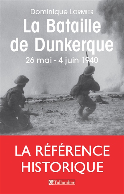 La bataille de Dunkerque : 26 mai-4 juin 1940 : comment l'armée française a sauvé l'Angleterre