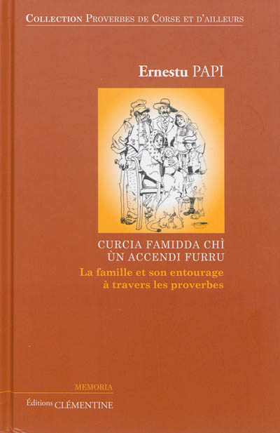 Curcia famidda chi ùn accendi furru : la famille et son entourage à travers les proverbes