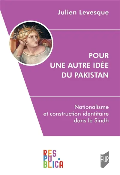 Pour une autre idée du Pakistan : nationalisme et construction identitaire dans le Sindh