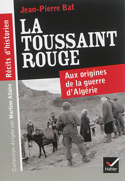 La Toussaint rouge : aux origines de la guerre d'Algérie