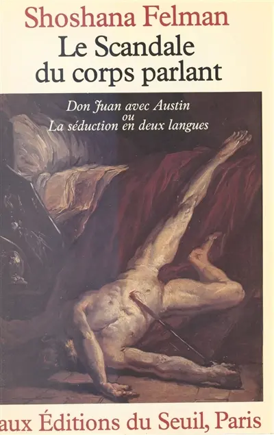 Le Scandale du corps parlant : Don Juan avec Austin ou la séduction en deux langues