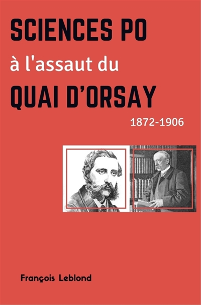 Sciences Po à l'assaut du Quai d'Orsay : 1872-1906